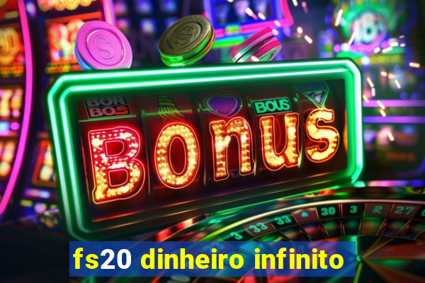 fs20 dinheiro infinito